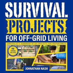 Survival Projects for Off-Grid Living