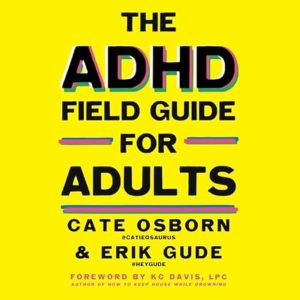 The ADHD Field Guide for Adults
