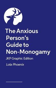 The Anxious Person’s Guide to Non-Monogamy