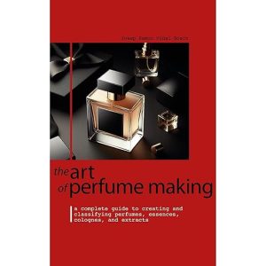 THE ART OF PERFUME MAKING