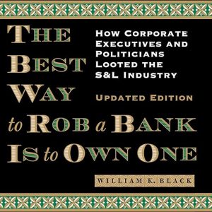 The Best Way to Rob a Bank Is to Own One