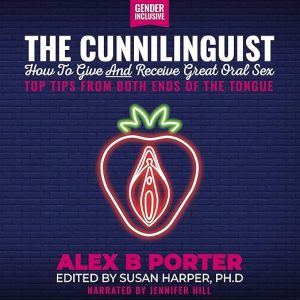 The Cunnilinguist: How to Give and Receive Great Oral Sex