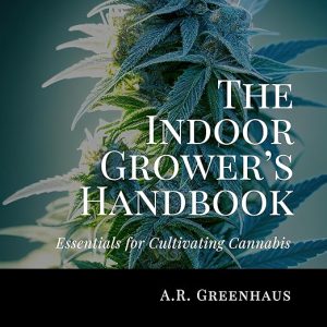 The Indoor Grower’s Handbook: Essentials for Cultivating Cannabis