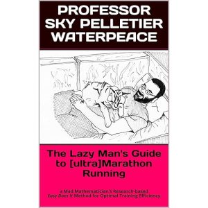 The Lazy Man’s Guide to [ultra]Marathon Running