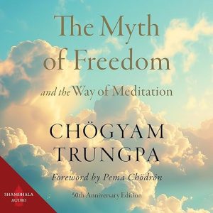 The Myth of Freedom and the Way of Meditation