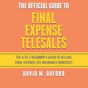 The Official Guide to Final Expense Telesales