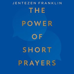 The Power of Short Prayers
