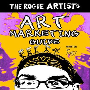 The Rogue Artist’s Art Marketing Guide