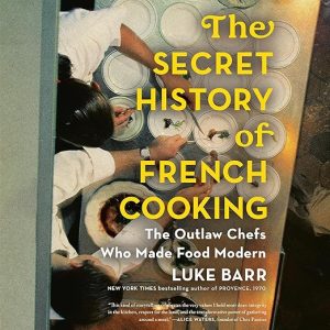 The Secret History of French Cooking