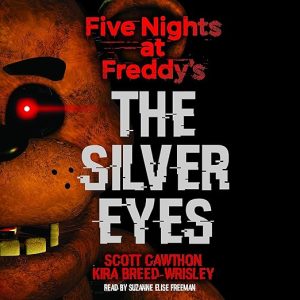 The Silver Eyes: Five Nights at Freddy’s (Original Trilogy Book 1)