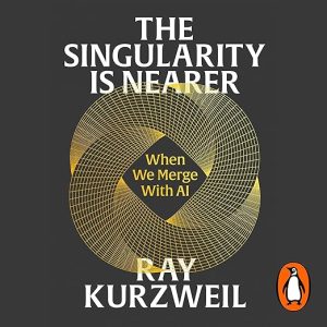 The Singularity Is Nearer
