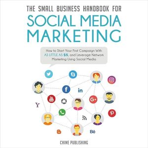 The Small Business Handbook for Social Media Marketing