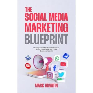 The Social Media Marketing Blueprint