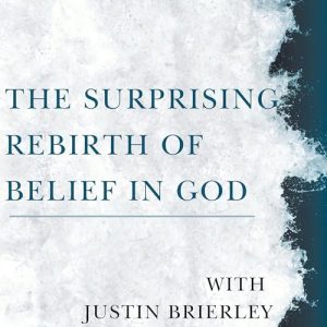 The Surprising Rebirth of Belief in God