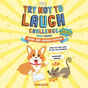 The Try Not to Laugh Challenge: Joke Book for Kids and Family: Kicks and Giggles Edition
