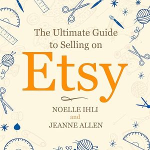 The Ultimate Guide to Selling on Etsy