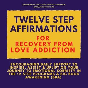 Twelve Step Affirmations for Recovery from Love Addiction