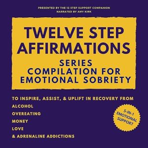 Twelve Step Affirmations Series Compilation for Emotional Sobriety
