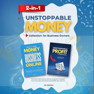 Unstoppable Money: 2-in-1 Collection for Business Owners