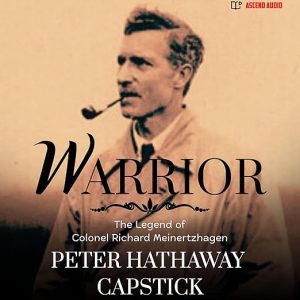 Warrior: The Legend of Colonel Richard Meinertzhagen
