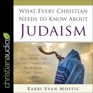 What Every Christian Needs to Know About Judaism