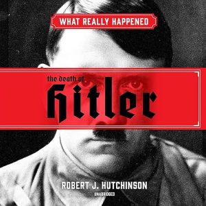 What Really Happened: The Death of Hitler