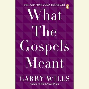 What the Gospels Meant