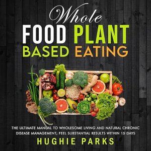 Whole Food Plant Based Eating