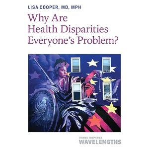 Why Are Health Disparities Everyone’s Problem?