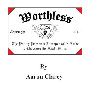 Worthless: The Young Person’s Indispensable Guide to Choosing the Right Major