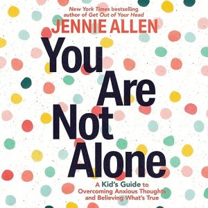 You Are Not Alone