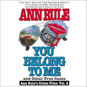 You Belong to Me and Other True Crime Cases