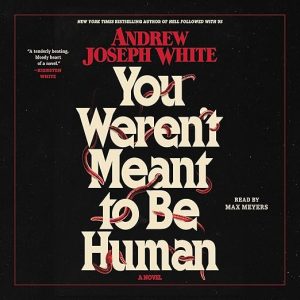 You Weren’t Meant To Be Human